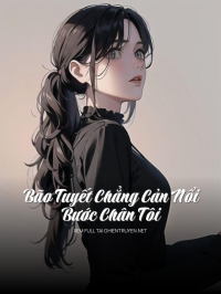 Bão Tuyết Chẳng Cản Nổi Bước Chân Tôi