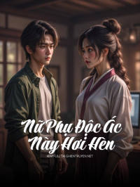 Nữ Phụ Độc Ác Này Hơi Hèn