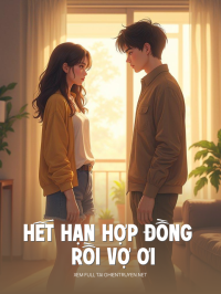 Hết Hạn Hợp Đồng Rồi Vợ Ơi
