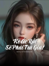 Kẻ Ác Rồi Sẽ Phải Trả Giá!