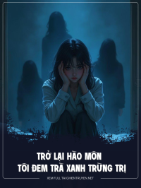 Trở Lại Hào Môn Tôi Đem Trà Xanh Trừng Trị