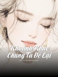 Khoảnh Khắc Chúng Ta Để Lại