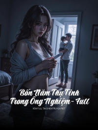Bốn Năm Thụ Tinh Trong Ống Nghiệm- Full