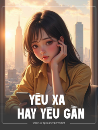 Yêu Xa Hay Yêu Gần