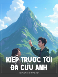 Kiếp Trước Tôi Đã Cứu Anh