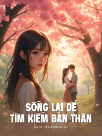 Sống Lại Để Tìm Kiếm Bản Thân