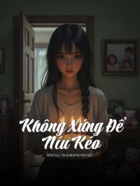 Không Xứng Để Níu Kéo