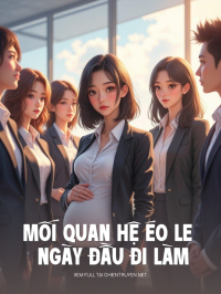 Mối Quan Hệ Éo Le Ngày Đầu Đi Làm