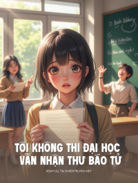 Tôi Không Thi Đại Học Vẫn Nhận Thư Báo Tử