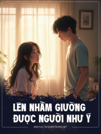 Lên Nhầm Giường Được Người Như Ý