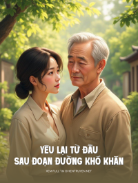 Yêu Lại Từ Đầu Sau Đoạn Đường Khó Khăn