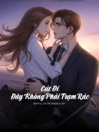 Cút Đi, Đây Không Phải Trạm Rác