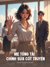 Mẹ Tổng Tài Chỉnh Sửa Cốt Truyện