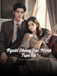 Người Chồng Bạc Mệnh - Trọn Bộ
