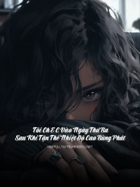 Tôi Ch E C Vào Ngày Thứ Ba Sau Khi Tận Thế Nhiệt Độ Cao Bùng Phát