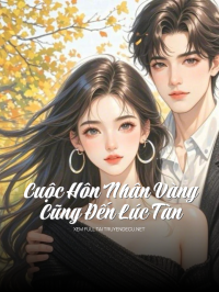 Cuộc Hôn Nhân Vàng Cũng Đến Lúc Tàn