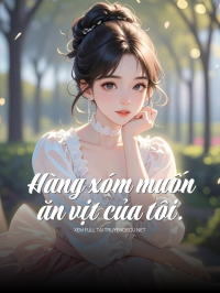HàNg XóM MuốN Ăn VịT CủA Tôi
