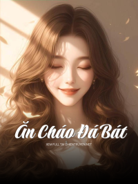 Ăn Cháo Đá Bát