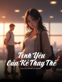 Tình Yêu Của Kẻ Thay Thế