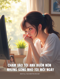 Chạm Vào Tôi Anh Buồn Nôn Nhưng Sống Nhờ Tôi Mỗi Ngày
