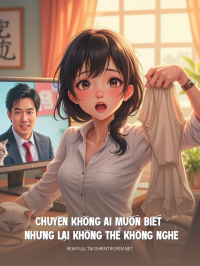 Chuyện Không Ai Muốn Biết Nhưng Lại Không Thể Không Nghe