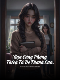 Bạn Cùng Phòng Thích Tỏ Vẻ Thanh Cao.
