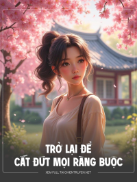 Trở Lại Để Cắt Đứt Mọi Ràng Buộc