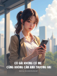 Cô Gái Không Có Mẹ Cũng Không Cần Anh Thương Hại