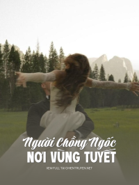 Người Chồng Ngốc Nơi Vùng Tuyết