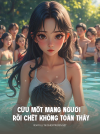 Cứu Một Mạng Người Rồi Chết Không Toàn Thây