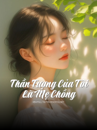 Thần Tượng Của Tôi Là Mẹ Chồng