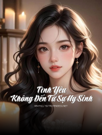 Tình Yêu Không Đến Từ Sự Hy Sinh