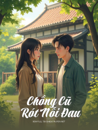 Chồng Cũ Rót Nỗi Đau