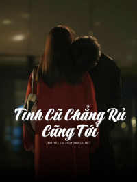 Tình Cũ Chẳng Rủ Cũng Tới