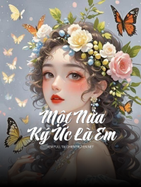 Một Nửa Ký Ức Là Em