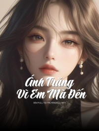 Ánh Trăng Vì Em Mà Đến