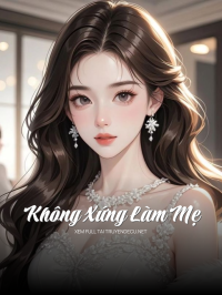 Không Xứng Làm Mẹ