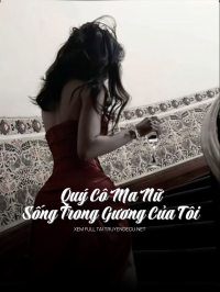 Quý Cô Ma Nữ SốNg Trong Gương CủA Tôi