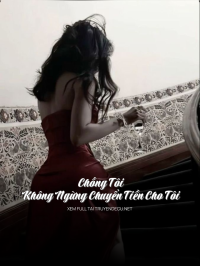 Chồng Tôi Không Ngừng Chuyển Tiền Cho Tôi