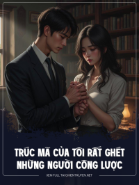 Trúc Mã Của Tôi Rất Ghét Những Người Công Lược