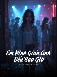 Em Định Giấu Anh Đến Bao Giờ