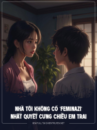 Nhà Tôi Không Có ‘Feminazi’ Nhất Quyết Cưng Chiều Em Trai