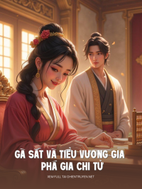 Gà Sắt Và Tiểu Vương Gia Phá Gia Chi Tử