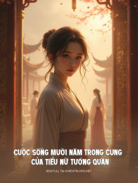 Cuộc Sống Mười Năm Trong Cung Của Tiểu Nữ Tướng Quân