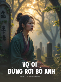 Vợ Ơi Đừng Rời Bỏ Anh
