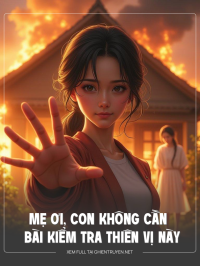 Mẹ Ơi, Con Không Cần Bài Kiểm Tra Thiên Vị Này