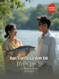 Bạn Trai Cũ Là Ảnh Đế Muốn Làm Bố
