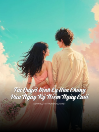 Tôi Quyết Định Ly Hôn Chồng Vào Ngày Kỷ Niệm Ngày Cưới
