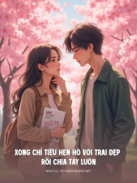 Xong Chỉ Tiêu Hẹn Hò Với Trai Đẹp Rồi Chia Tay Luôn