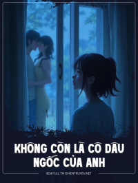 Không Còn Là Cô Dâu Ngốc Của Anh